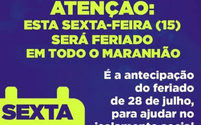 Amanhã, 15 de maio, será feriado no Maranhão